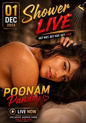 01 Dec Shower Live - Poonam Pandey